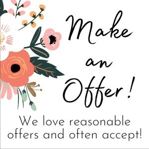 Offers Always Welcomed!